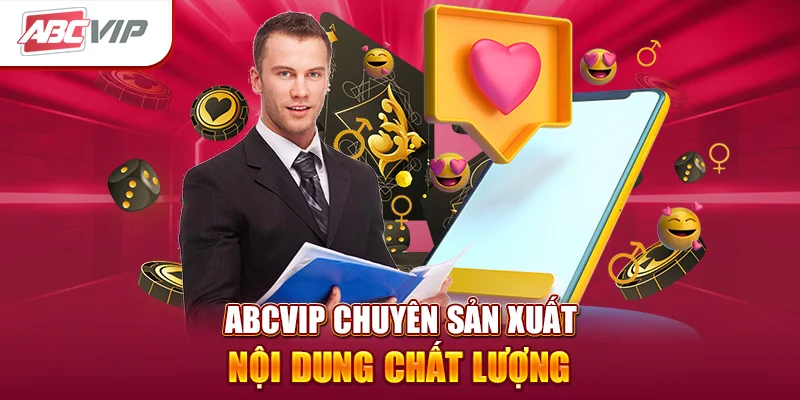 ABCVIP chuyên sản xuất nội dung chất lượng